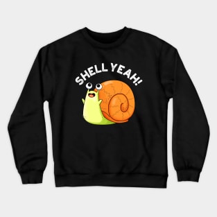 Shell Yeah Cute Snail Pun Crewneck Sweatshirt